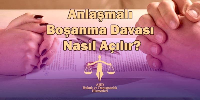 anlaşmalı boşanma davası nasıl açılır