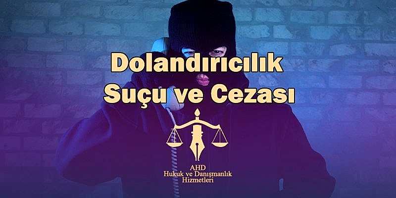 dolandırıcılık suçu ve cezası