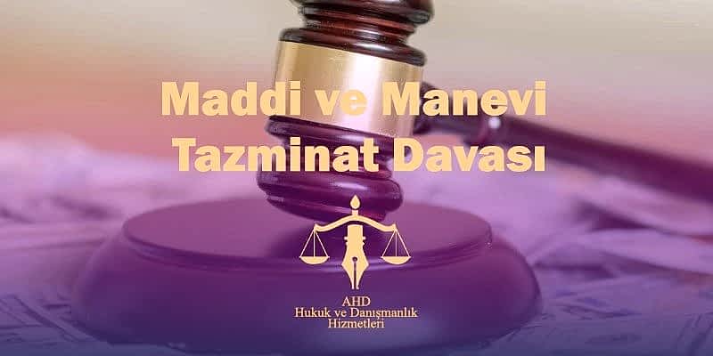 maddi ve manevi tazminat davası
