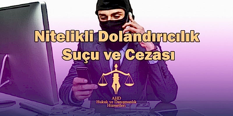 nitelikli dolandırıcılık suçu