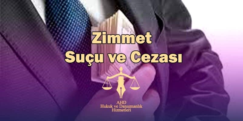 zimmet suçu ve cezası