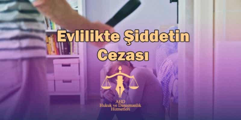Evlilikte Şiddetin Cezası