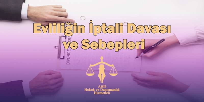 Evliliğin İptali Davası ve Sebepleri