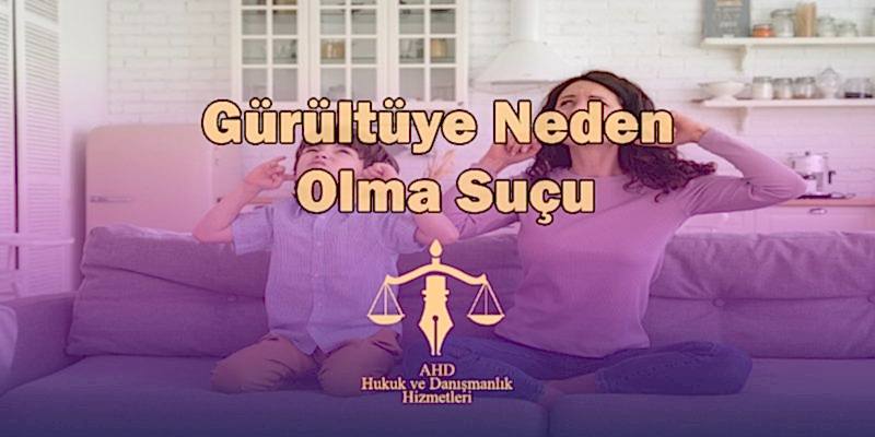 Gürültüye Neden Olma Suçu