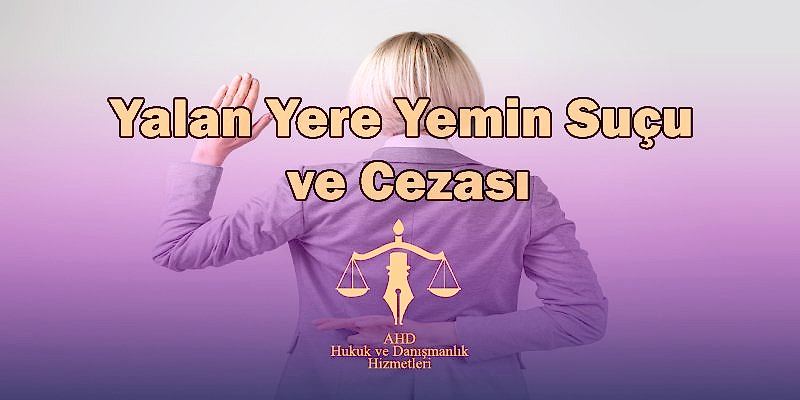 Yalan Yere Yemin Suçu ve Cezası