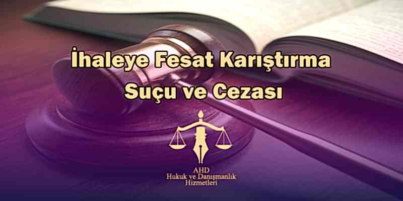 İhaleye Fesat Karıştırma Suçu ve Cezası