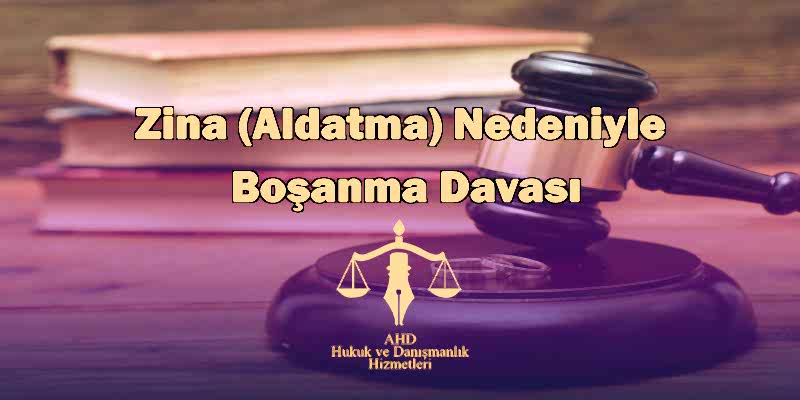 Zina (Aldatma) Nedeniyle Boşanma Davası