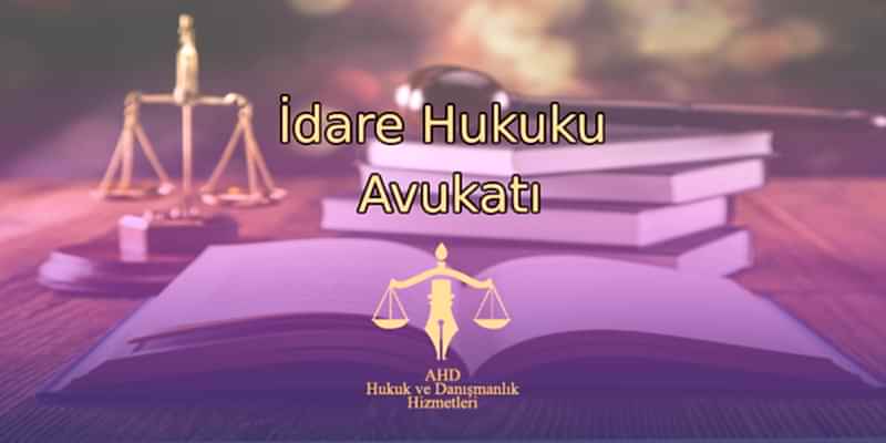 İdare Hukuku Avukatı