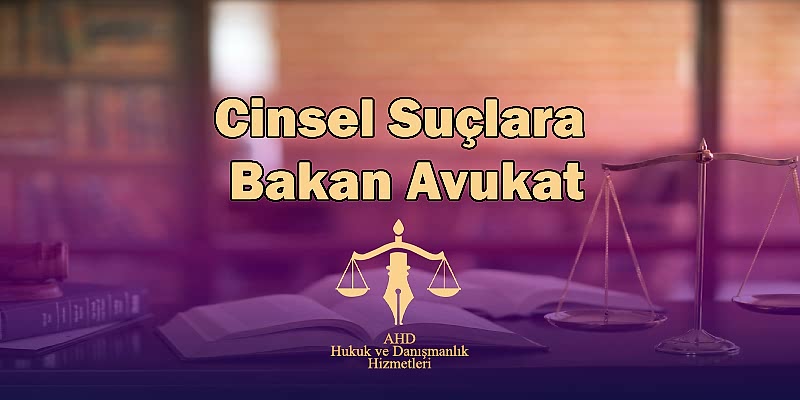 istanbul cinsel suçlara bakan avukat