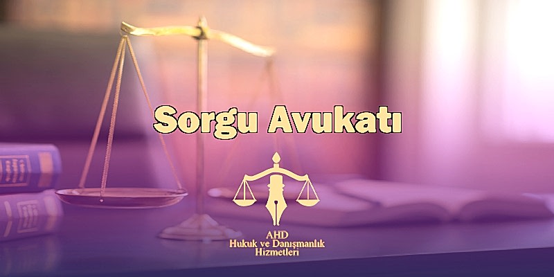 istanbul sorgu avukatı