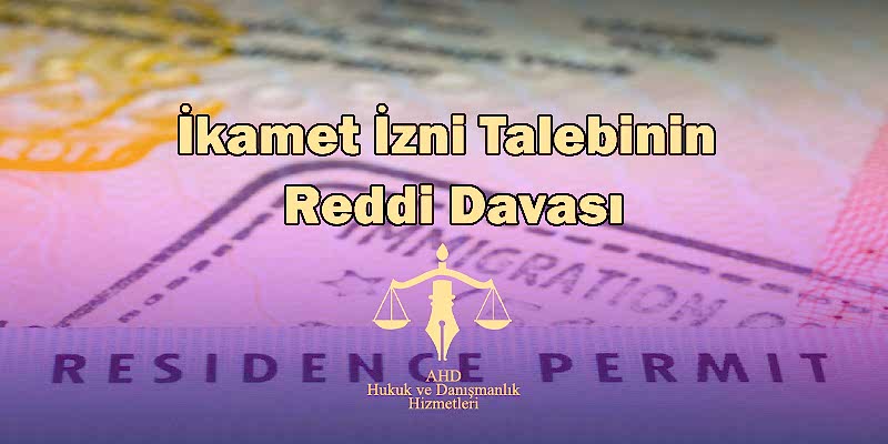 İkamet izni talebinin reddi davası