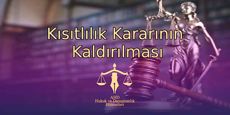 Kısıtlılık Kararının Kaldırılması