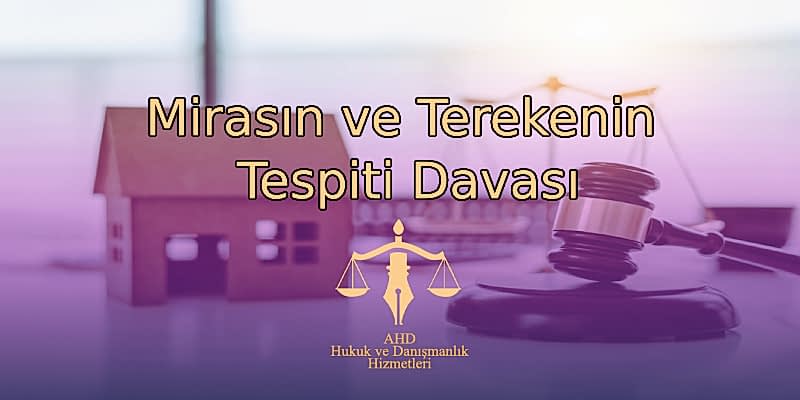 Mirasın ve Terekenin Tespiti Davası