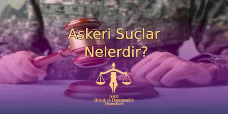 Askeri Suçlar Nelerdir?