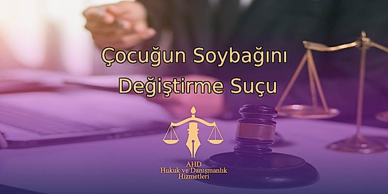 Çocuğun Soybağını Değiştirme Suçu