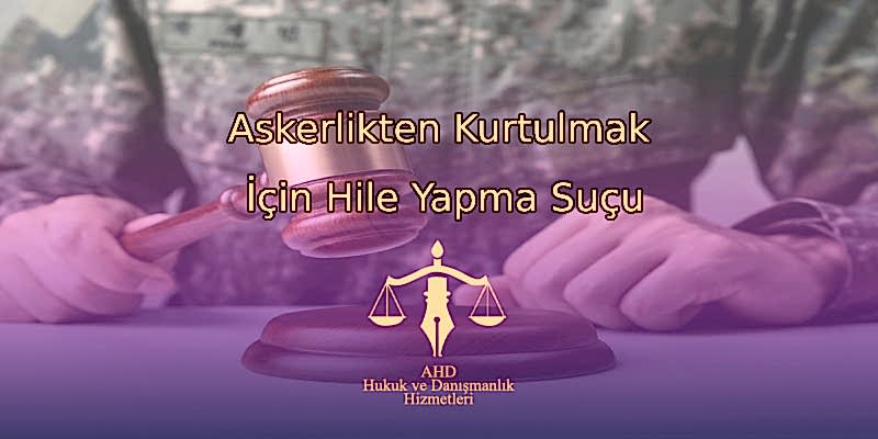 Askerlikten Kurtulmak İçin Hile Yapma Suçu