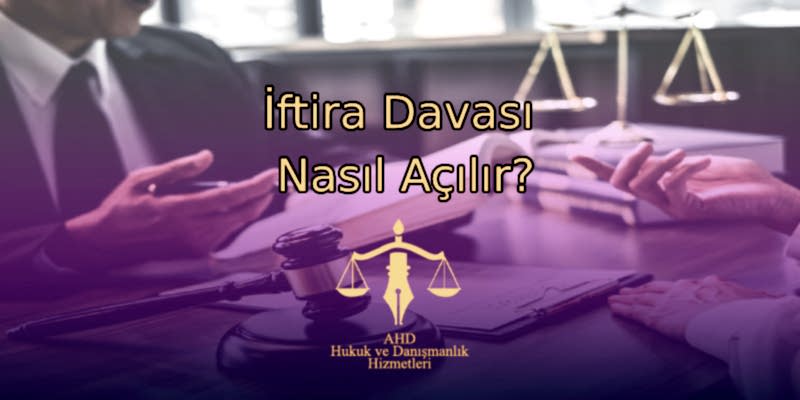 İftira Davası Nasıl Açılır?