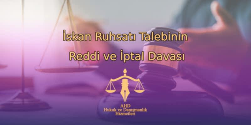 İskan Ruhsatı Talebinin Reddi ve İptal Davası