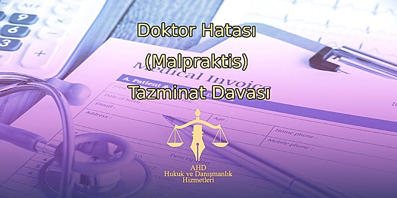 Doktor Hatası (Malpraktis) Tazminat Davası