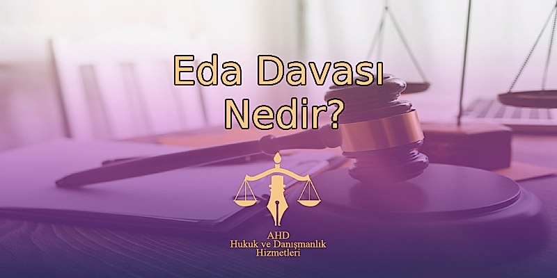 Eda Davası Nedir?