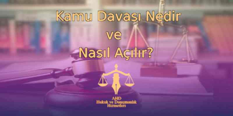 Kamu Davası Nedir, Nasıl Açılır?