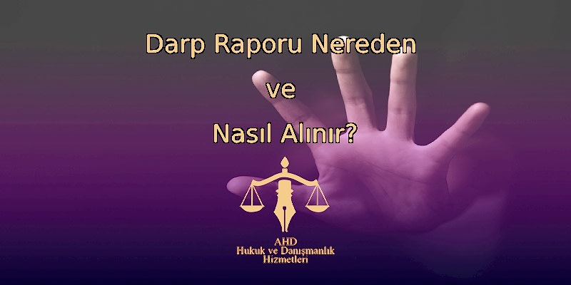 Darp Raporu Nereden ve Nasıl Alınır?