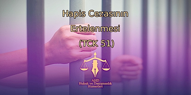 Hapis Cezasının Ertelenmesi (TCK 51)