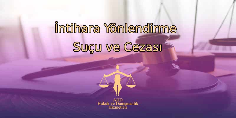 İntihara Yönlendirme Suçu ve Cezası
