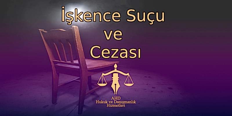 İşkence Suçu ve Cezası