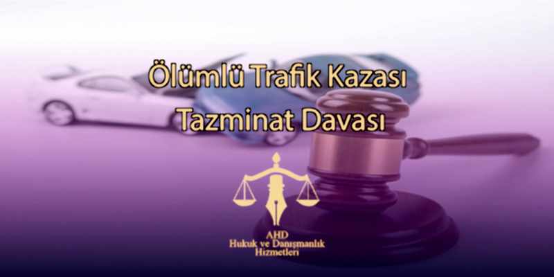 Ölümlü Trafik Kazası Tazminat Davası