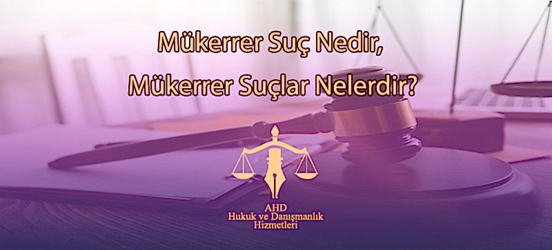 Mükerrer Suç Nedir, suçta tekerrür ne demek?