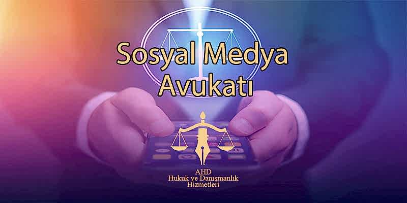 Sosyal Medya Avukatı İstanbul
