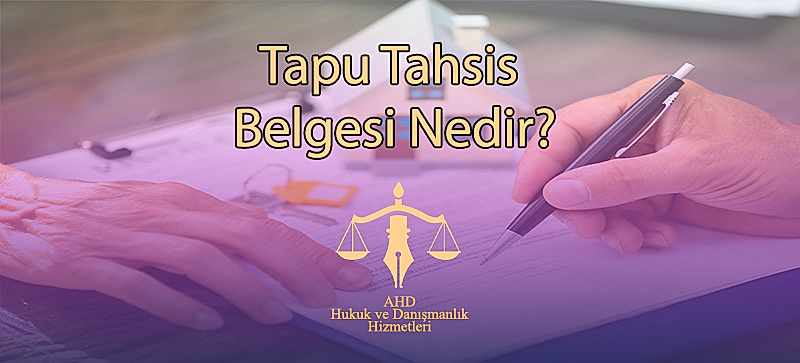 Tapu Tahsis Belgesi Nedir?