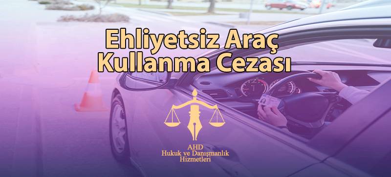 Ehliyetsiz Araç Kullanma Cezası