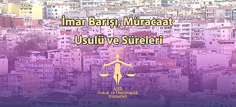 İmar Barışı, Müracaat Usulü ve Süreleri
