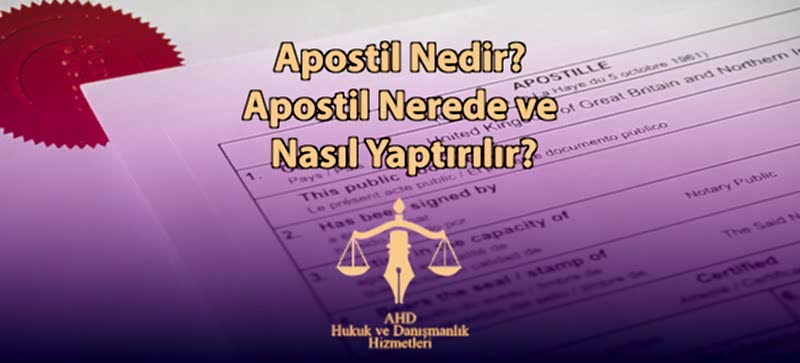 Apostil Nedir? Apostil Nerede ve Nasıl Yaptırılır?