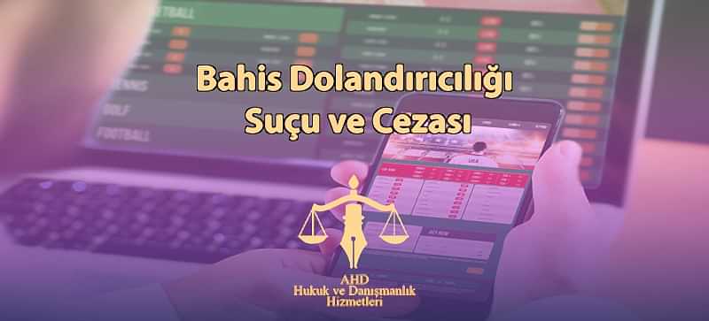 Bahis Dolandırıcılığı Suçu ve Cezası