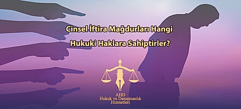 Cinsel İftira Mağdurları Hangi Hukuki Haklara Sahiptirler?