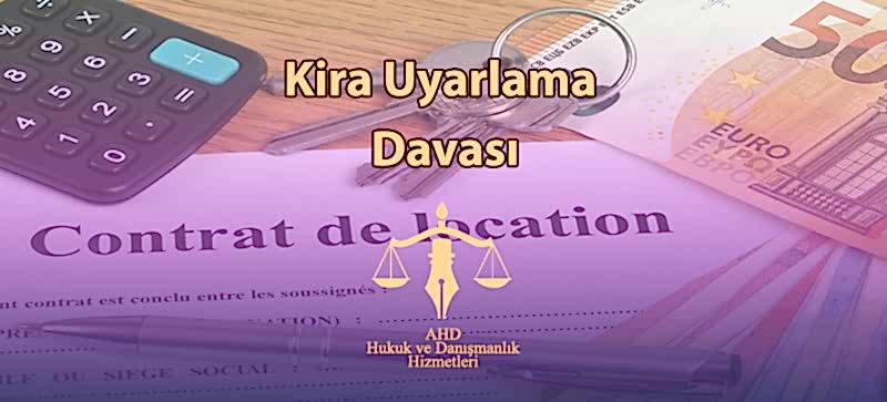 Kira Uyarlama Davası