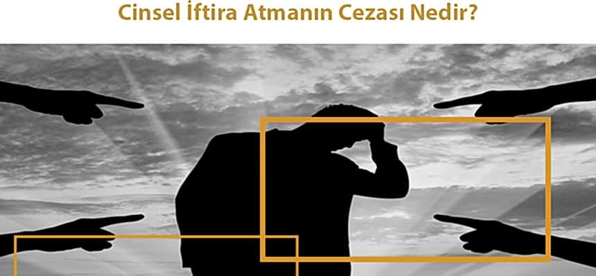 Cinsel İftira Atmanın Cezası Nedir?