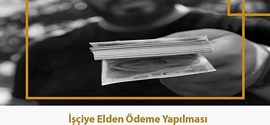 İşçiye Elden Ödeme Yapılması 2023