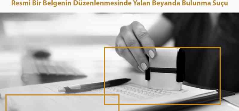 Resmi Bir Belgenin Düzenlenmesinde Yalan Beyanda Bulunma Suçu TCK 206