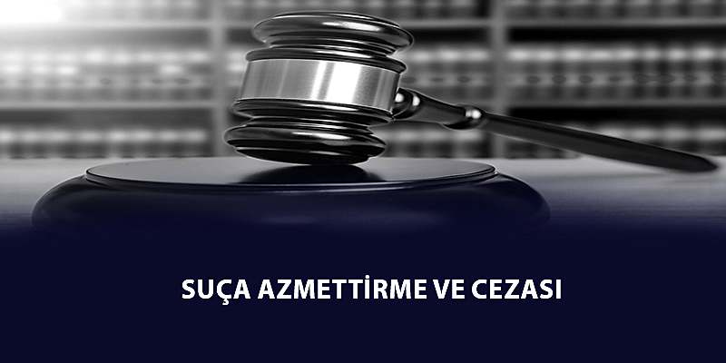 Suça Azmettirme ve Cezası – TCK 38. Madde