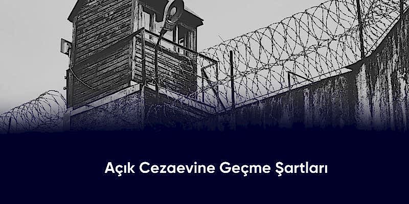 Açık Cezaevine Geçme Şartları
