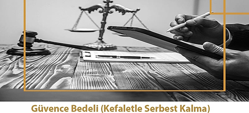 Güvence Bedeli (Kefaletle Serbest Kalma)