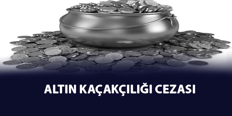 Altın Kaçakçılığı Cezası