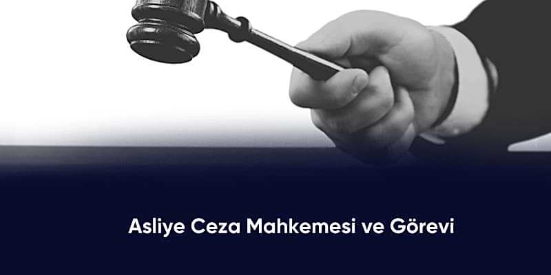 asliye-ceza-mahkemesi-ve-gorevi