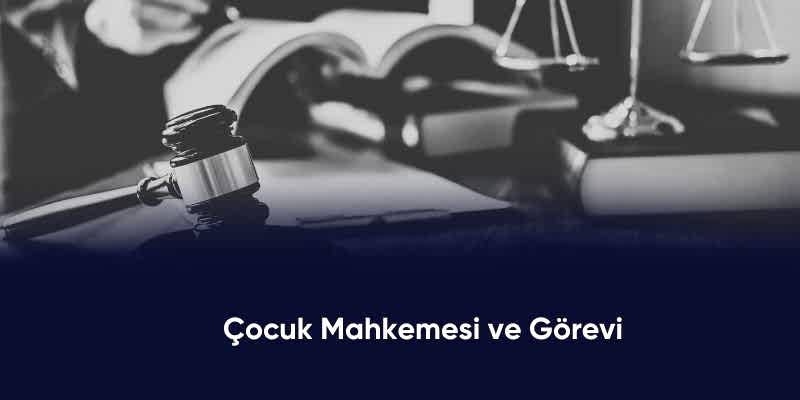 Çocuk Mahkemesi ve Görevi