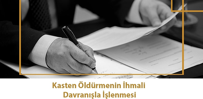 TCK Madde 83 - Kasten Öldürmenin İhmali Davranışla İşlenmesi